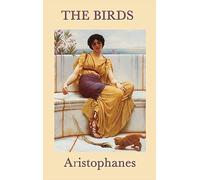 The Birds: A Comic Fantasy of Utopia, Power, and Human Folly