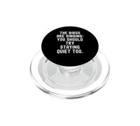 the birds are singing you should try staying quiet too PopSockets PopGrip for MagSafe