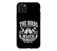 The Birds aren't Going to Watch Themselves Birding Bird Love Case for iPhone 11 Pro Max