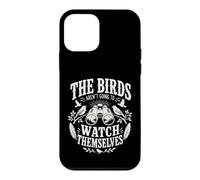 The Birds aren't Going to Watch Themselves Birding Bird Love Case for iPhone 12 mini