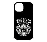 The Birds aren't Going to Watch Themselves Birding Bird Love Case for iPhone 14
