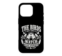 The Birds aren't Going to Watch Themselves Birding Bird Love Case for iPhone 16 Pro