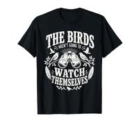 The Birds aren't Going to Watch Themselves Birding Bird Love Value Graphic T-Shirt