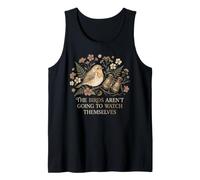The Birds aren't Going to Watch Themselves Birding Design Tank Top