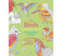 The Birds Colouring Book : Let Your Creativity Take Flight