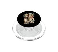 The Birds Know Where I Live Funny Bird Feeder Design PopSockets PopGrip for MagSafe