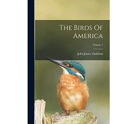 The Birds Of America; Volume 1