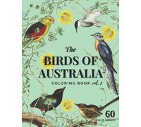 The Birds of Australia Vol. 2: Coloring Book for Adults and Kids with 60 Amazing Birds in Their Natural Habitats