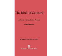 The Birds of Concord: A Study in Population Trends: 2 (New England Bird Studies)
