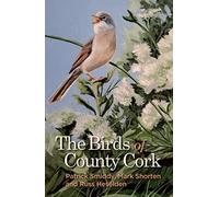 The Birds of County Cork: A Review of History, Status, Distribution and Migration