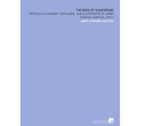 The Birds of Shakespeare: Critically Examined, Explained, and Illustrated by James Edmund Harting (1871)