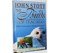 The Birds Our Teachers: Biblical Lessons from a Lifelong Bird Watcher