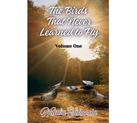 The Birds That Never Learned to Fly: Volume One