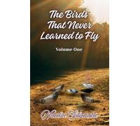 The Birds That Never Learned to Fly: Volume One