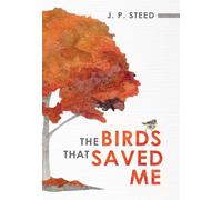 The Birds That Saved Me: An Introduction to Birding for Self-Improvement