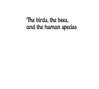 The birds, the bees, and the human species