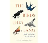 The Birds They Sang: Birds and People in Life and Art