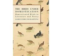 The Birds Under Domestication - Domesticated Birds in Literature and Poetry