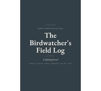 The Birdwatcher's Field Log: A Sighting Journal (North American Edition)