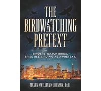 The Birdwatching Pretext: Real Birders Watch Birds. Spies Use Birding as a Pretext
