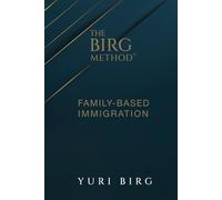 The Birg Method™: Family- Based Immigration