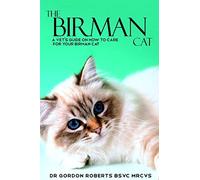 The Birman Cat: A vet's guide on how to care from your Birman cat