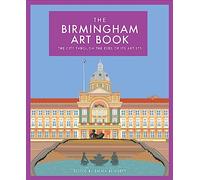 The Birmingham Art Book: The City Through the Eyes of its Artists (The City Art Book Series 7 Illustrated edition)