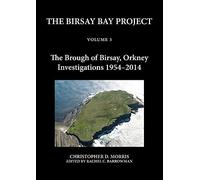 The Birsay Bay Project Volume 3: The Brough of Birsay, Orkney: Investigations 1954-2014