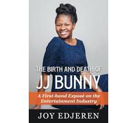 THE BIRTH AND DEATH OF JJ BUNNY: A First-hand Exposé on The Entertainment Industry
