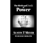 The Birth and Death of Power: 1 (Pulma Rah Saga)