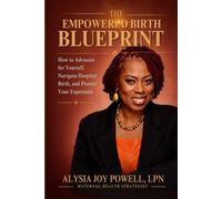 The Birth Blueprint: How to Advocate for Yourself, Navigate the Hospital System, and Protect Your Birth Experience