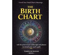 the Birth Chart: Unveil Your Natal Chart’s Meanings, with the power of your zodiac signs and planets to reveal your soul’s path (Esoteric Spirituality)