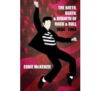 The Birth, Death, and Rebirth of Rock & Roll: 1954 - 1964