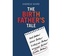 The Birth Father's Tale by Andrew Ward (2012-06-26)