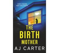 The Birth Mother (Standalone Psychological Thrillers)