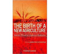 The Birth of a New Agriculture : Koberwitz 1924 and the Introduction of Biodynamics