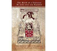 The Birth of a Universe: Maya Science of Pregnancy (Maya Science Studies)