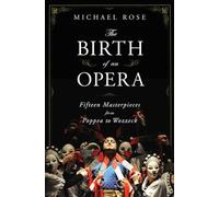 The Birth of an Opera: Fifteen Masterpieces from Poppea to Wozzeck