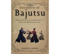 THE BIRTH OF BAJUTSU: Manuals, Scrolls, and the Preservation of Knowledge Through Centuries