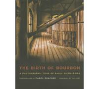 The Birth of Bourbon: A Photographic Tour of Early Distilleries