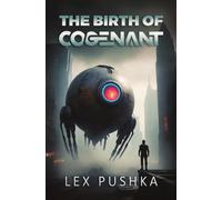 The Birth of Cogenant | A hard science fiction novel: Book one in the new dystopian scifi series: 1