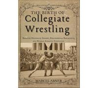 THE BIRTH OF COLLEGIATE WRESTLING: Bridging Historical Insight, Philosophical Reflection, and Modern Athletic Innovation