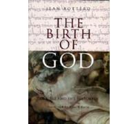 The Birth of God : The Bible and the Historian