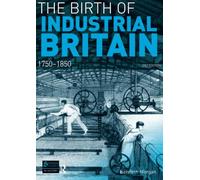 The Birth of Industrial Britain: 1750-1850 (Seminar Studies In History)