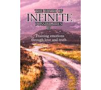 The birth of infinite possibilities III (Training emotions through love and truth)