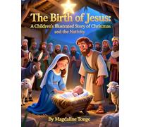The Birth of Jesus: A Children’s Illustrated Story of Christmas and the Nativity: nativity story for children, Christmas story for kids, Bible stories ... for kids, Jesus birth story picture book,