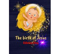 The Birth of Jesus.: Color the Christmas Miracle: The Birth of Jesus! Learn English while coloring the Nativity! Fun, festive, and full of Christmas joy.