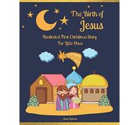 The Birth of Jesus: Illustrated First Christmas Story For Little Ones