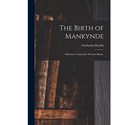 The Birth of Mankynde: Otherwyse Named the Womans Booke.