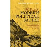 The Birth of Modern Political Satire: Romeyn de Hooghe and the Glorious Revolution